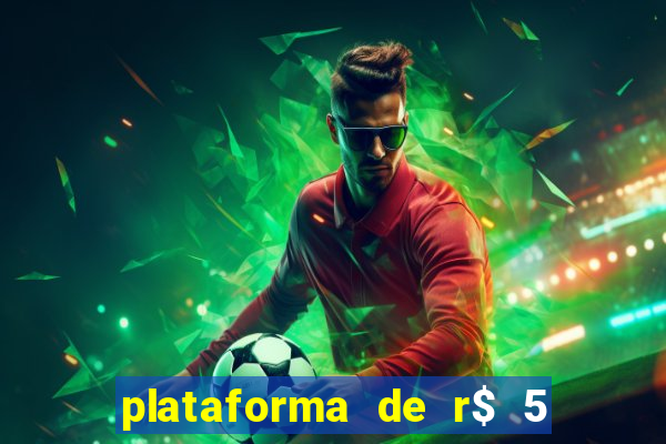 plataforma de r$ 5 jogo do tigrinho